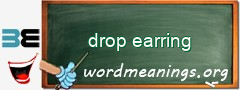 WordMeaning blackboard for drop earring